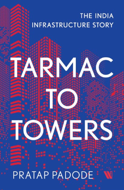 Tarmac To Towers The India Infrastructure Story